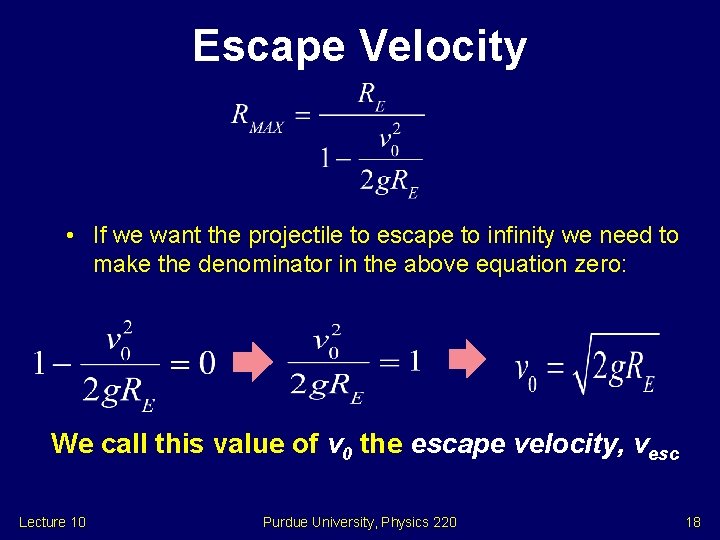 Escape Velocity • If we want the projectile to escape to infinity we need