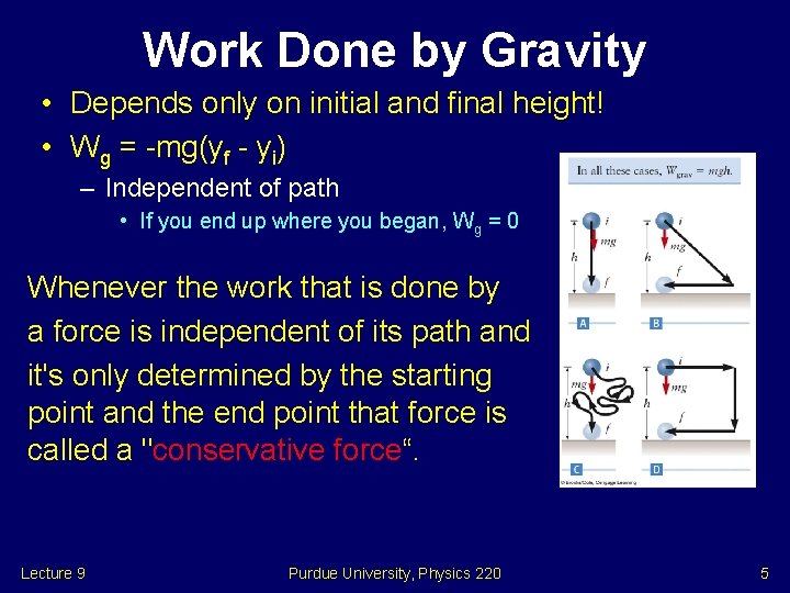 Work Done by Gravity • Depends only on initial and final height! • Wg