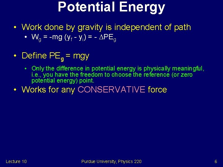 Potential Energy • Work done by gravity is independent of path • Wg =