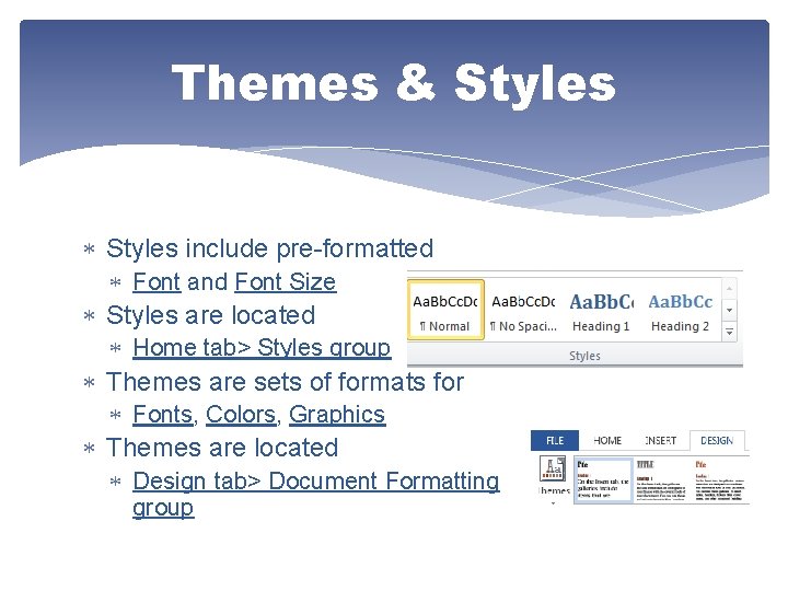 Themes & Styles include pre-formatted Font and Font Size Styles are located Home tab>