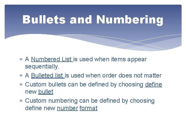 Bullets and Numbering A Numbered List is used when items appear sequentially. A Bulleted