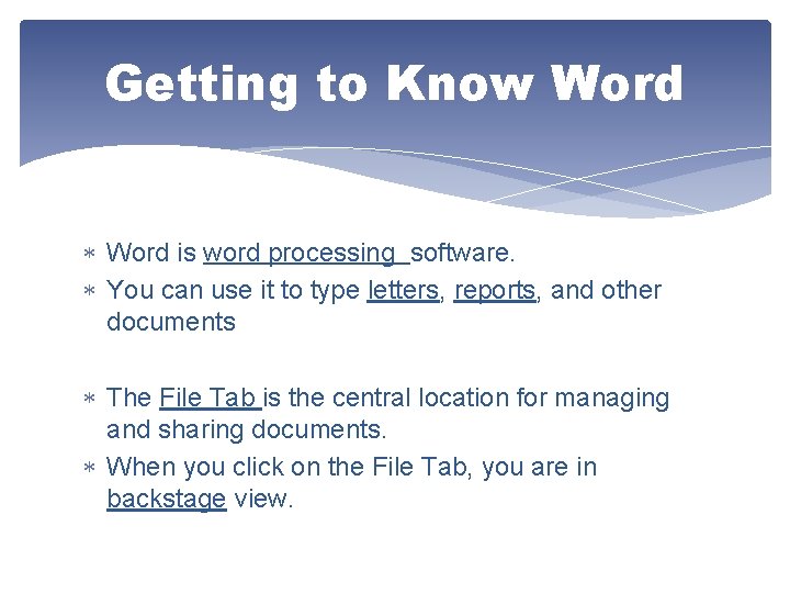 Getting to Know Word is word processing software. You can use it to type