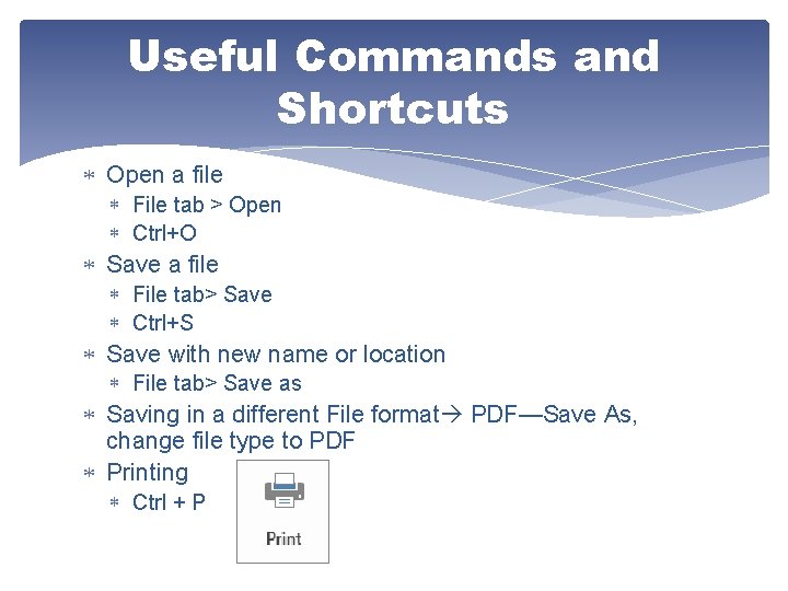 Useful Commands and Shortcuts Open a file File tab > Open Ctrl+O Save a