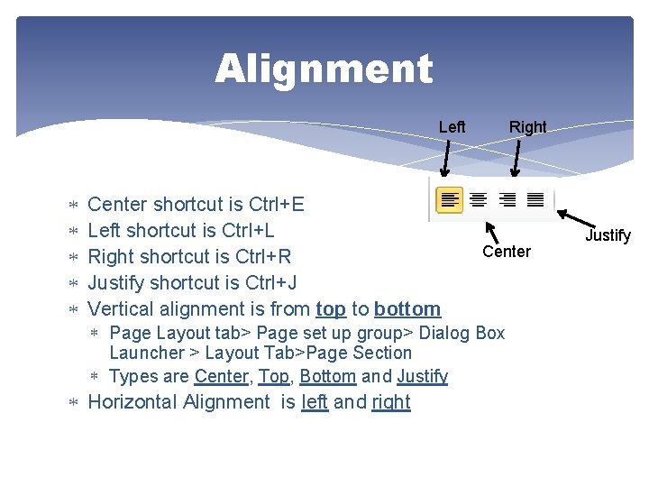 Alignment Left Center shortcut is Ctrl+E Left shortcut is Ctrl+L Right shortcut is Ctrl+R