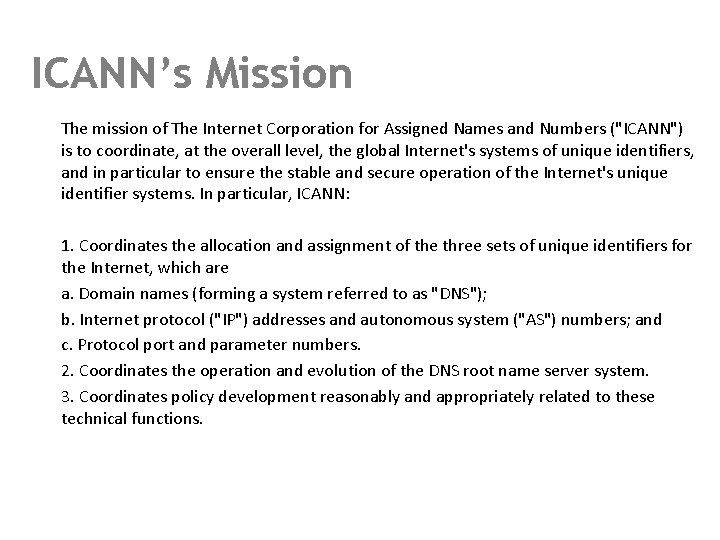 ICANN’s Mission The mission of The Internet Corporation for Assigned Names and Numbers ("ICANN")