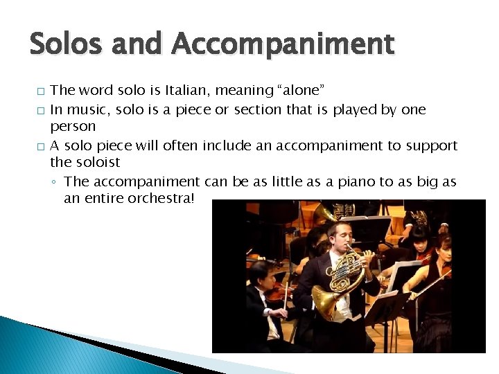 Solos and Accompaniment � � � The word solo is Italian, meaning “alone” In