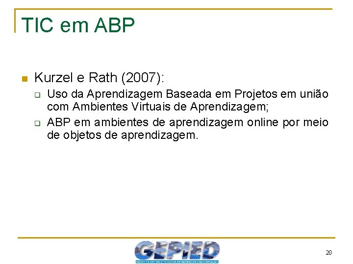 TIC em ABP n Kurzel e Rath (2007): q q Uso da Aprendizagem Baseada