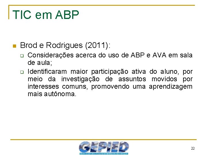 TIC em ABP n Brod e Rodrigues (2011): q q Considerações acerca do uso