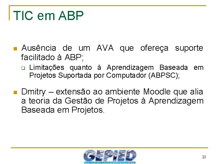 TIC em ABP n Ausência de um AVA que ofereça suporte facilitado à ABP;