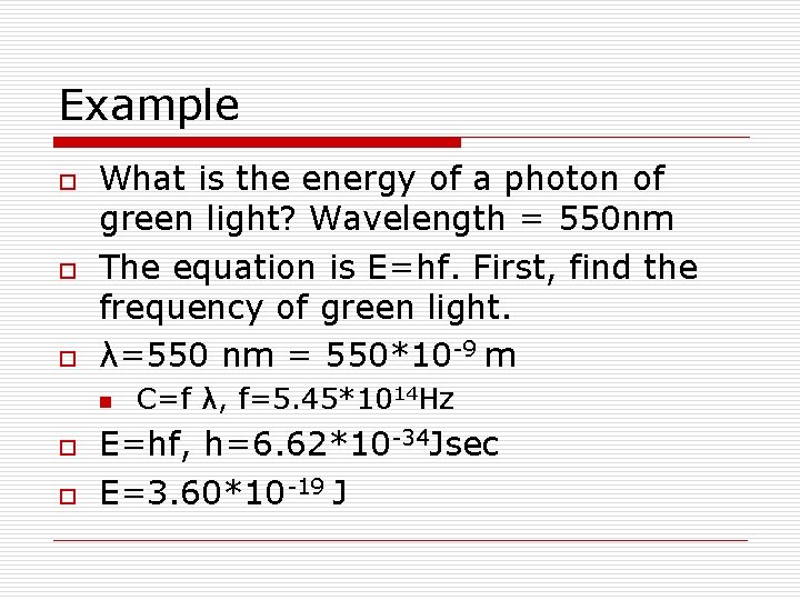Example o o o What is the energy of a photon of green light?
