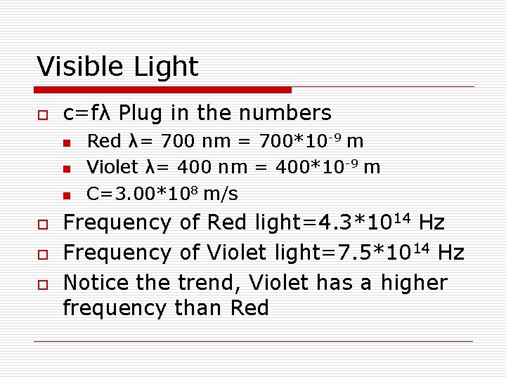 Visible Light o c=fλ Plug in the numbers n n n o o o
