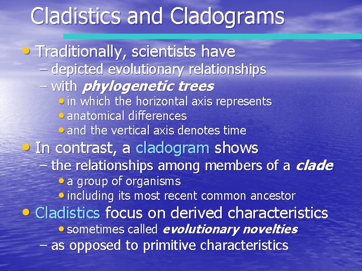 Cladistics and Cladograms • Traditionally, scientists have – depicted evolutionary relationships – with phylogenetic
