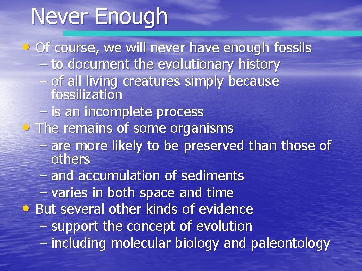 Never Enough • Of course, we will never have enough fossils – to document