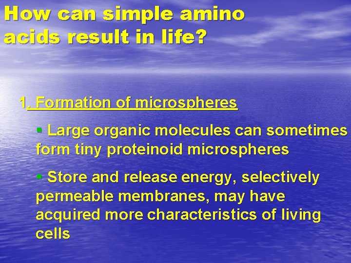 How can simple amino acids result in life? 1. Formation of microspheres § Large