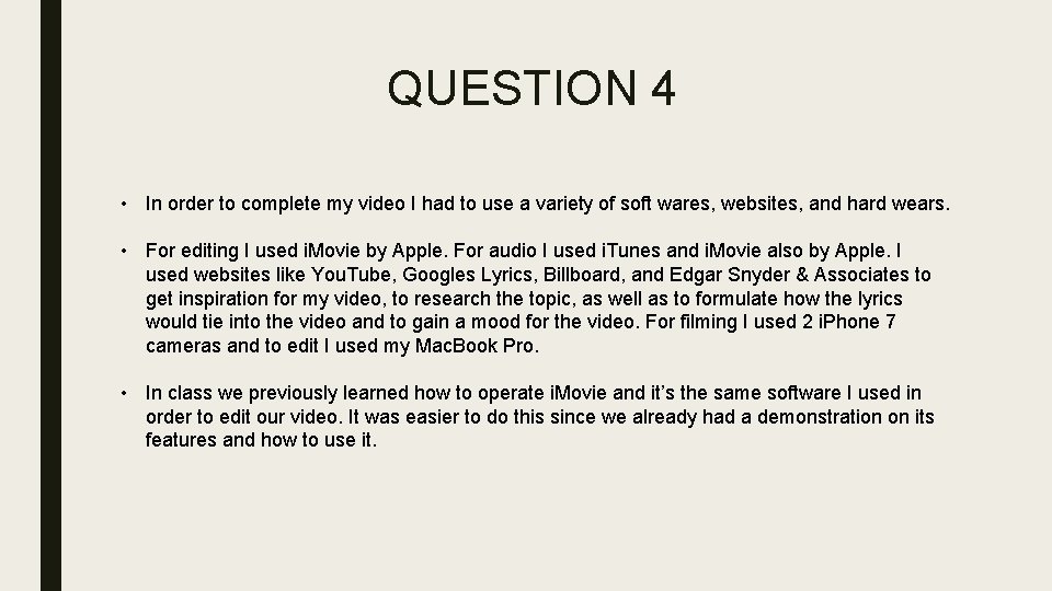 QUESTION 4 • In order to complete my video I had to use a