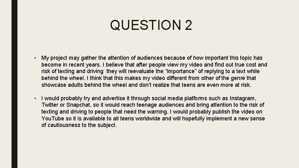 QUESTION 2 • My project may gather the attention of audiences because of how