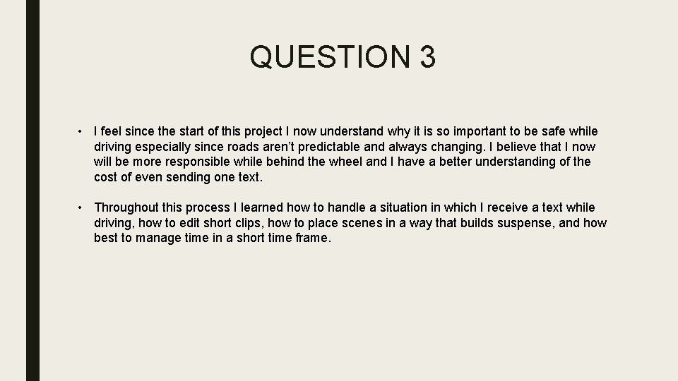 QUESTION 3 • I feel since the start of this project I now understand