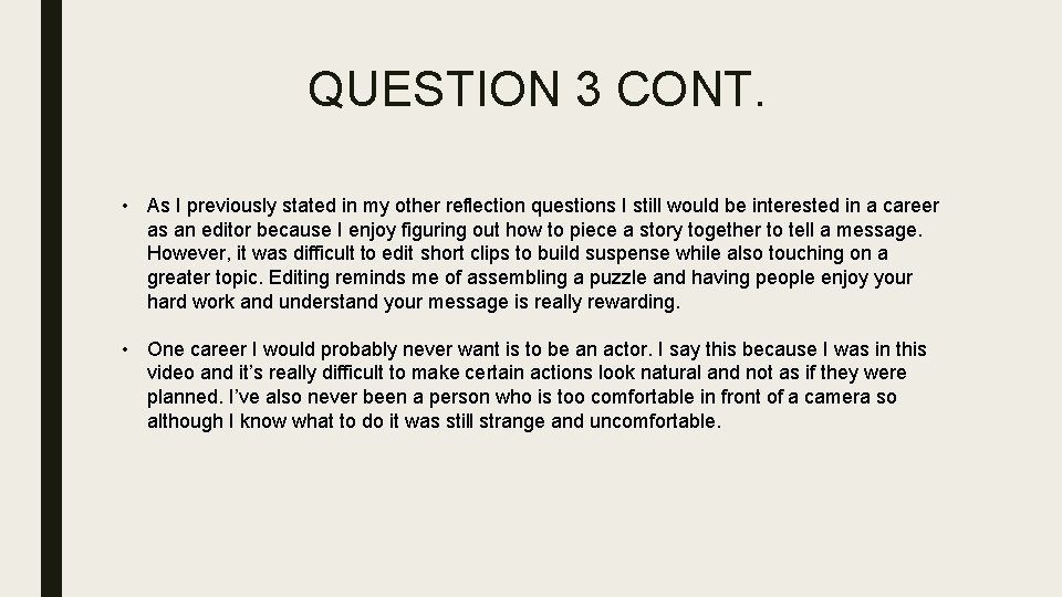 QUESTION 3 CONT. • As I previously stated in my other reflection questions I