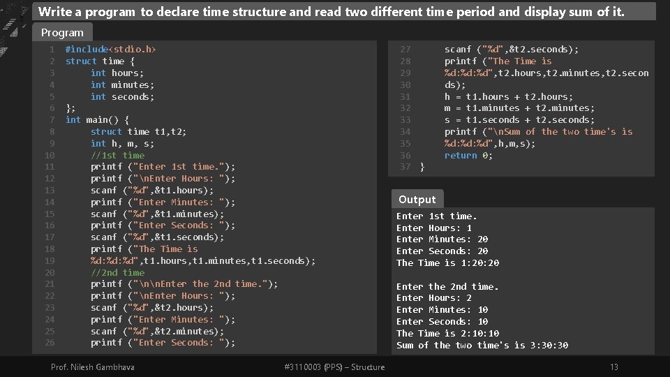 Write a program to declare time structure and read two different time period and