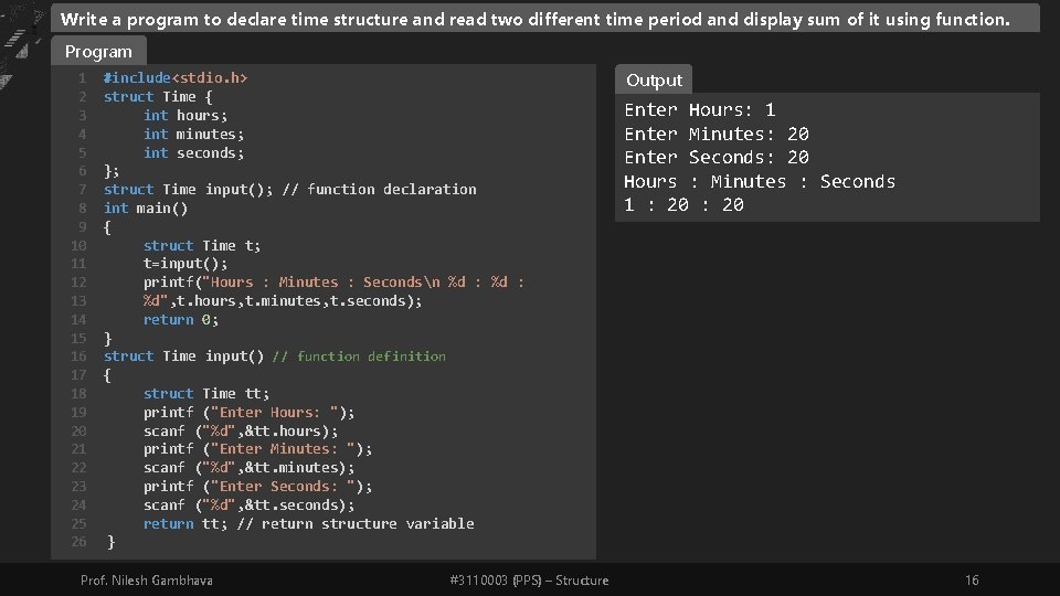 Write a program to declare time structure and read two different time period and