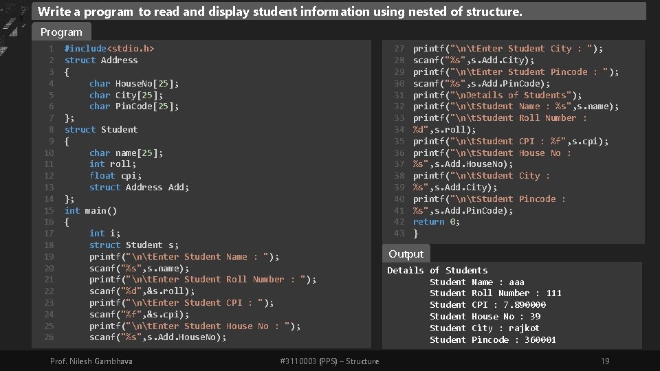 Write a program to read and display student information using nested of structure. Program