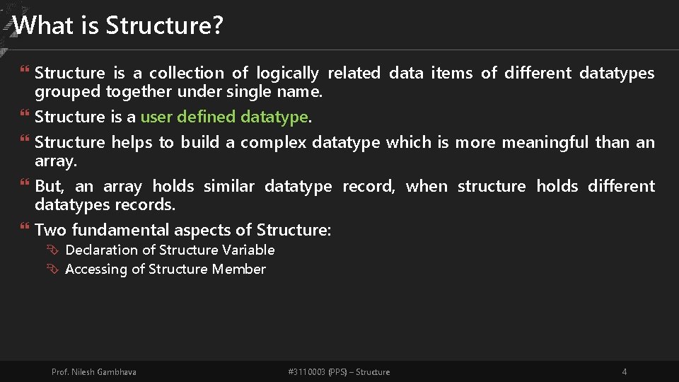 What is Structure? Structure is a collection of logically related data items of different