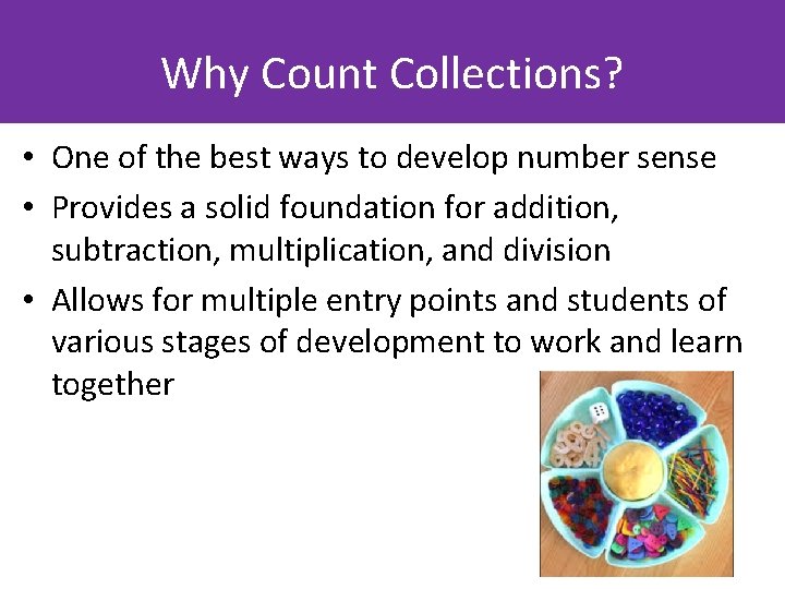 Why Count Collections? • One of the best ways to develop number sense •