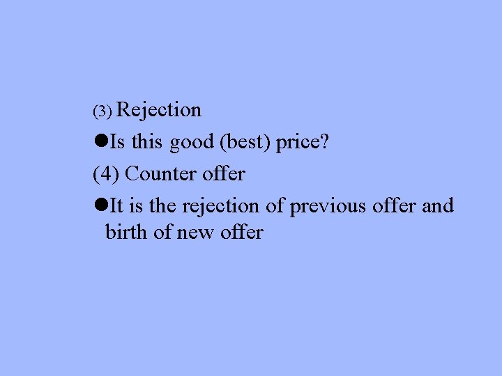 (3) Rejection l. Is this good (best) price? (4) Counter offer l. It is