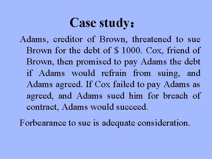Case study： Adams, creditor of Brown, threatened to sue Brown for the debt of