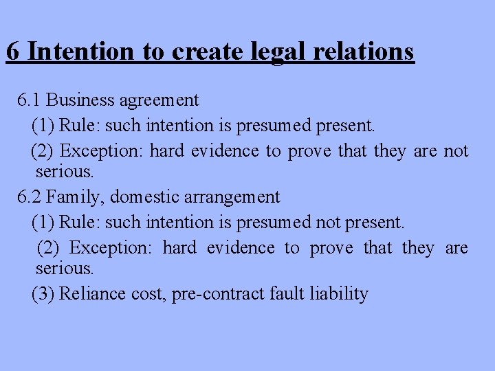 6 Intention to create legal relations 6. 1 Business agreement (1) Rule: such intention