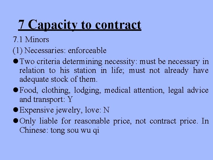 7 Capacity to contract 7. 1 Minors (1) Necessaries: enforceable l Two criteria determining