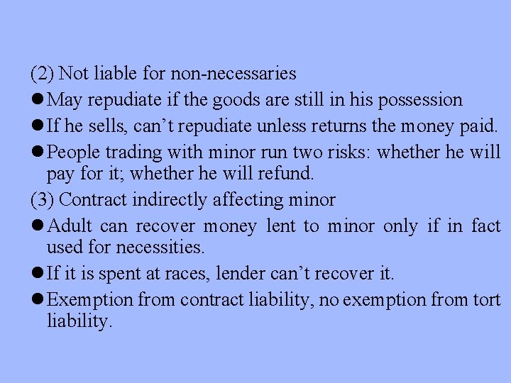 (2) Not liable for non-necessaries l May repudiate if the goods are still in