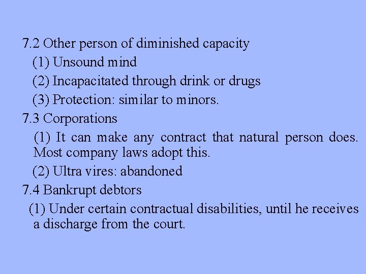 7. 2 Other person of diminished capacity (1) Unsound mind (2) Incapacitated through drink