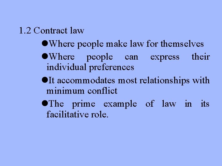 1. 2 Contract law l. Where people make law for themselves l. Where people