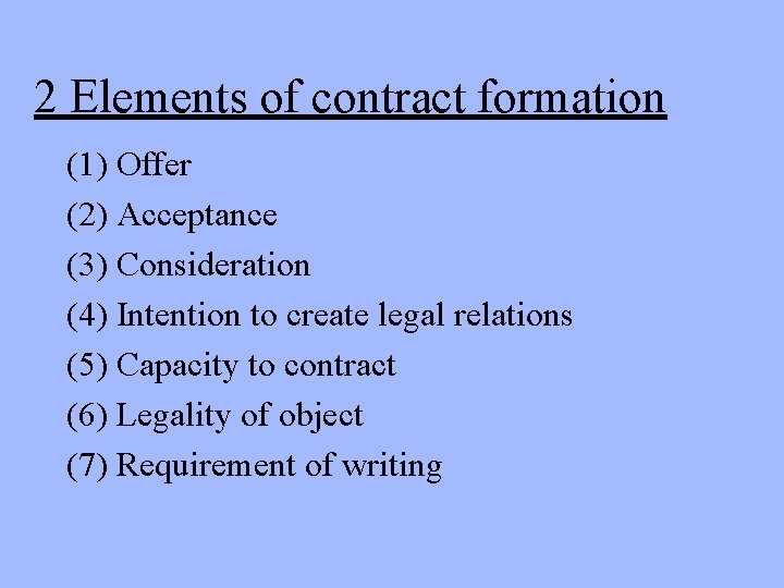2 Elements of contract formation (1) Offer (2) Acceptance (3) Consideration (4) Intention to