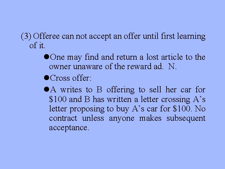 (3) Offeree can not accept an offer until first learning of it. l. One