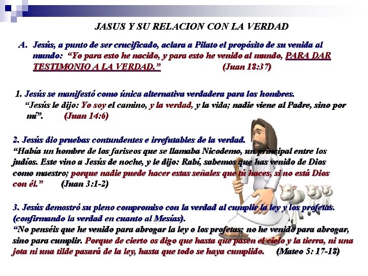 JASUS Y SU RELACION CON LA VERDAD A. Jesús, a punto de ser crucificado,