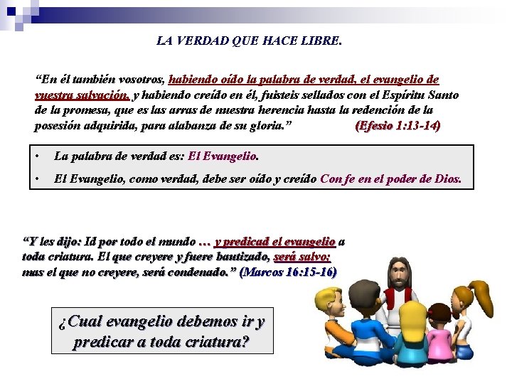 LA VERDAD QUE HACE LIBRE. “En él también vosotros, habiendo oído la palabra de