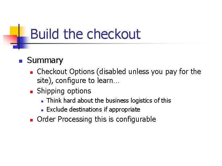 Build the checkout n Summary n n Checkout Options (disabled unless you pay for