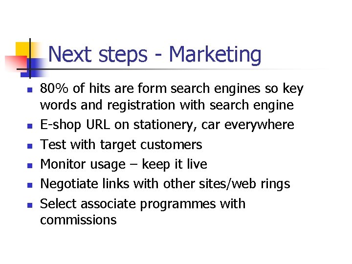 Next steps - Marketing n n n 80% of hits are form search engines