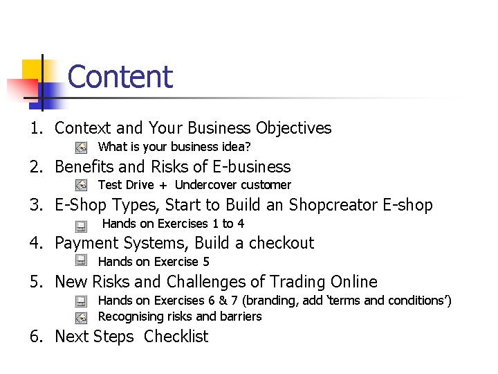 Content 1. Context and Your Business Objectives Ø What is your business idea? 2.