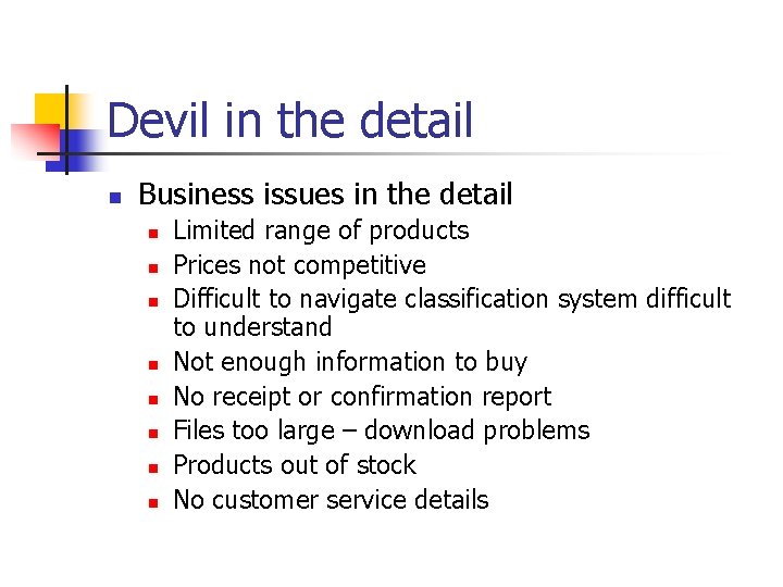 Devil in the detail n Business issues in the detail n n n n