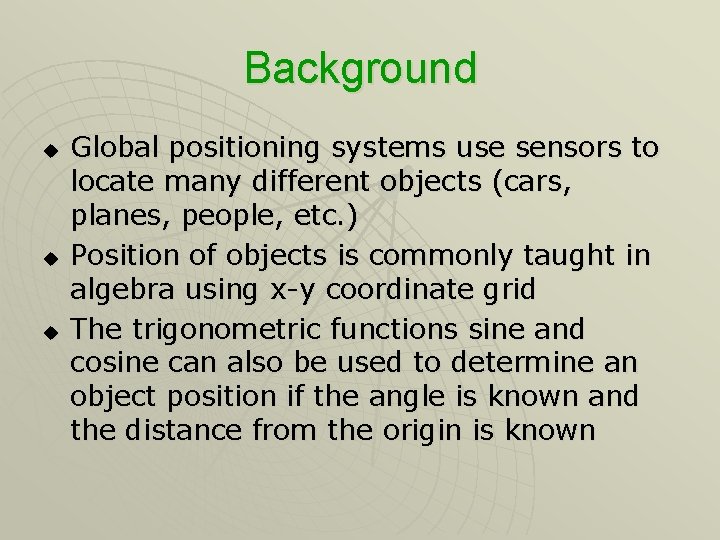 Background u u u Global positioning systems use sensors to locate many different objects