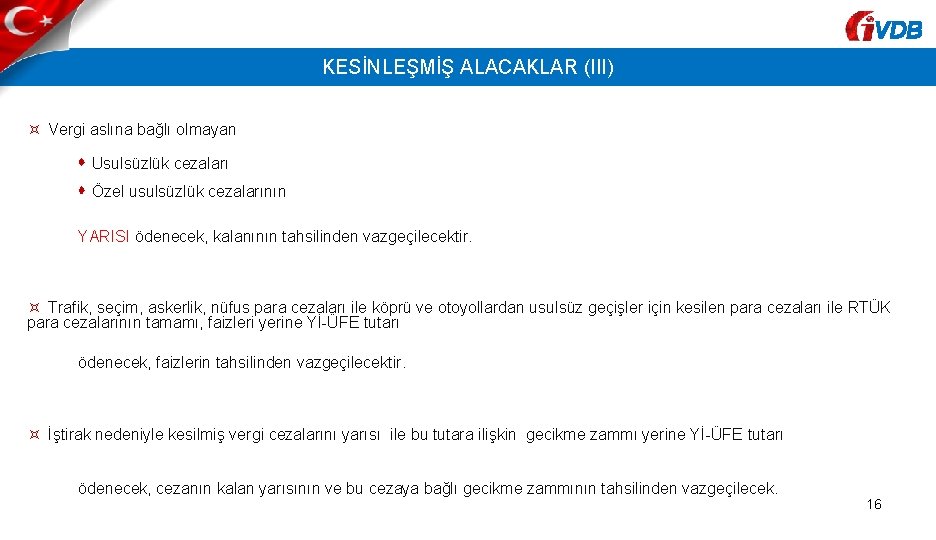 VDB KESİNLEŞMİŞ ALACAKLAR (III) Vergi aslına bağlı olmayan Usulsüzlük cezaları Özel usulsüzlük cezalarının YARISI