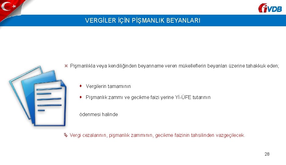 VDB VERGİLER İÇİN PİŞMANLIK BEYANLARI Pişmanlıkla veya kendiliğinden beyanname veren mükelleflerin beyanları üzerine tahakkuk