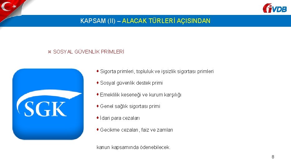 VDB KAPSAM (II) – ALACAK TÜRLERİ AÇISINDAN SOSYAL GÜVENLİK PRİMLERİ Sigorta primleri, topluluk ve