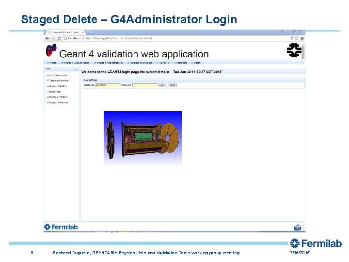 Staged Delete – G 4 Administrator Login 9 Rasheed Auguste, GEANT 4 9 th
