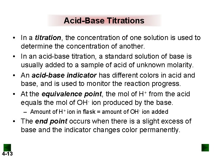 Acid-Base Titrations • In a titration, the concentration of one solution is used to