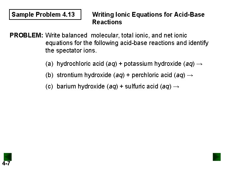 Sample Problem 4. 13 Writing Ionic Equations for Acid-Base Reactions PROBLEM: Write balanced molecular,