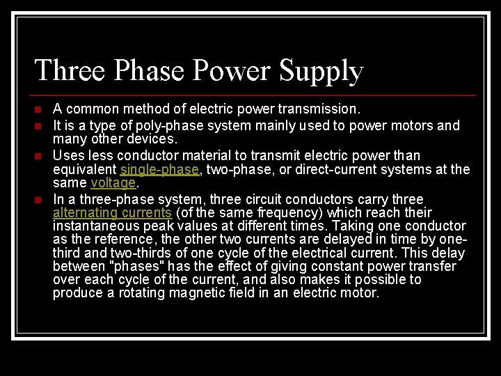 Three Phase Power Supply n n A common method of electric power transmission. It